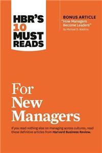 Hbr's 10 Must Reads for New Managers (with Bonus Article "How Managers Become Leaders" by Michael D. Watkins) (Hbr's 10 Must Reads)