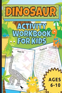 Dinosaur Activity Workbook For Kids Ages 6-10