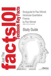 Studyguide for Paul Wilmott Introduces Quantitative Finance by Wilmott, Paul, ISBN 9780470319581