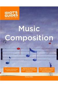 The Complete Idiot's Guide to Music Composition