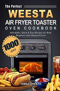 The Perfect WEESTA Air Fryer Toaster Oven Cookbook