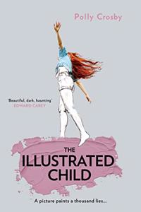 The Illustrated Child: A haunting and magical literary fiction debut novel about a young woman?s search for the truth