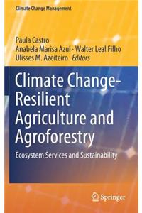 Climate Change-Resilient Agriculture and Agroforestry