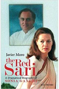 The Red Sari : A Dramatized Biography Of Sonia Gandhi