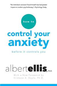 How to Control Your Anxiety Before It Controls You