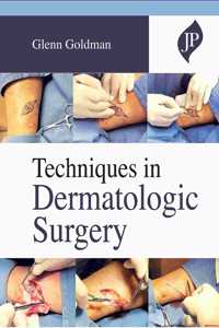 Techniques in Dermatologic Surgery