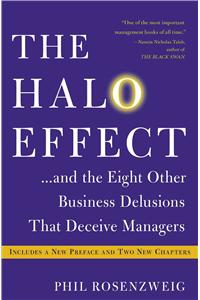 The Halo Effect... and the Eight Other Business Delusions That Deceive Managers