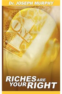 Riches Are Your Right