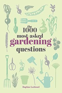 The 1000 Most-Asked Gardening Questions