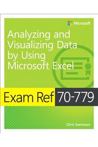 Exam Ref 70-779 Analyzing and Visualizing Data with Microsoft Excel