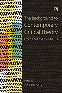 THE BACKGROUND TO CONTEMPORARY CRITICAL THEORY: From Kant to Levi Strauss