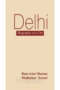 Delhi: Biography of a City