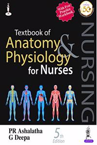 Textbook of Anatomy and Physiology for Nurses With Free Practice Workbook