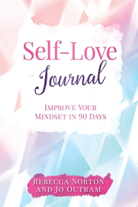 Self-Love Journal: Improve Your Mindset in 90 Days