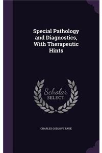 Special Pathology and Diagnostics, With Therapeutic Hints