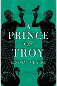 A Prince of Troy (the Troy Quartet, Book 1)