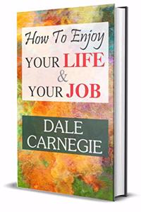 How to Enjoy Your Life and Your Job