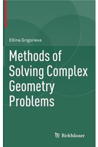 Methods of Solving Complex Geometry Problems