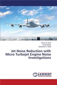 Jet Noise Reduction with Micro Turbojet Engine Noise Investigations