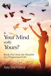 Is Your Mind Really Yours: Break Free from the Shackles of a Programmed  (P/B)