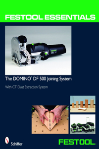 Festool(r) Essentials: The Domino Df 500 Joining System