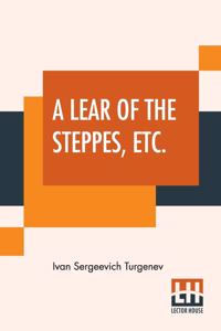 A Lear Of The Steppes, Etc.