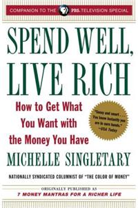 Spend Well, Live Rich (Previously Published as 7 Money Mantras for a Richer Life)