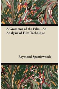 A Grammar of the Film - An Analysis of Film Technique