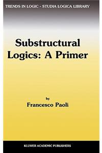 Substructural Logics: A Primer