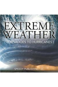 Extreme Weather (Tornadoes To Hurricanes)