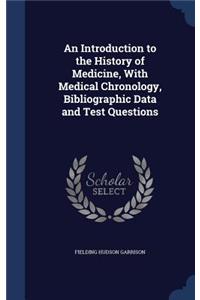 An Introduction to the History of Medicine, With Medical Chronology, Bibliographic Data and Test Questions