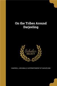 On the Tribes Around Darjeeling