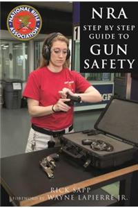 The Nra Step-By-Step Guide to Gun Safety