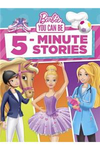 Barbie You Can Be 5-Minute Stories (Barbie)