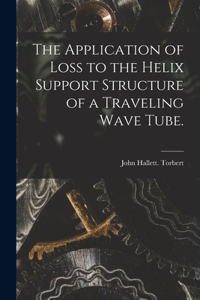 The Application of Loss to the Helix Support Structure of a Traveling Wave Tube.