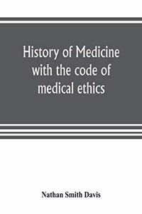 History of medicine, with the code of medical ethics