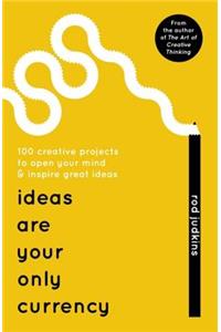 Ideas Are Your Only Currency