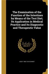 The Examination of the Function of the Intestines by Means of the Test Diet; Its Application in Medical Practice and Its Diagnostic and Therapeutic Value