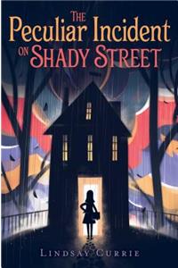 The Peculiar Incident on Shady Street