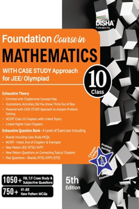 Foundation Course in Mathematics for JEE/ Olympiad Class 10 with Case Study Approach - 5th Edition