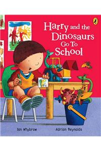 Harry and the Dinosaurs Go to School