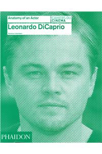 Leonardo Dicaprio: Anatomy of an Actor