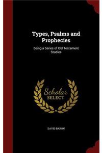 Types, Psalms and Prophecies