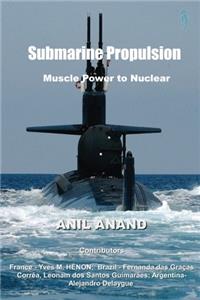 Submarine Propulsion: Muscle Power to Nuclear