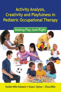 Activity Analysis, Creativity and Playfulness in Pediatric Occupational Therapy: Making Play Just Right