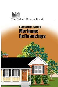 Consumer's Guide to Mortgage Refinancing