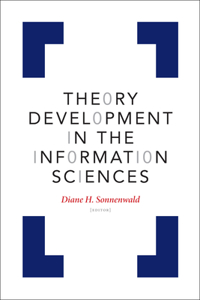 Theory Development in the Information Sciences