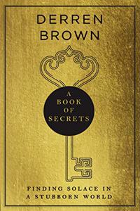 A Book of Secrets: how to find comfort in a turbulent world - THE INSTANT SUNDAY TIMES BESTSELLER