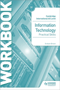 Cambridge International as Level Information Technology Skills Workbook