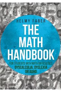 The Math Handbook for Students with Math Difficulties, Dyscalculia, Dyslexia or ADHD